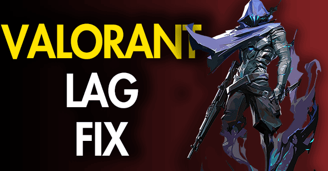 Valorant Lag fix