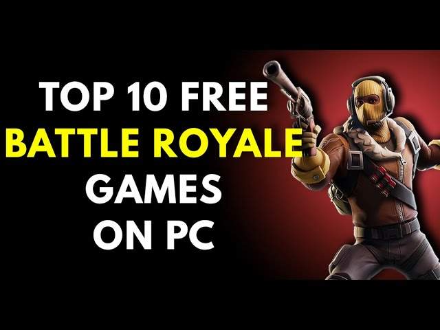 top 10 free battle royale games on PC