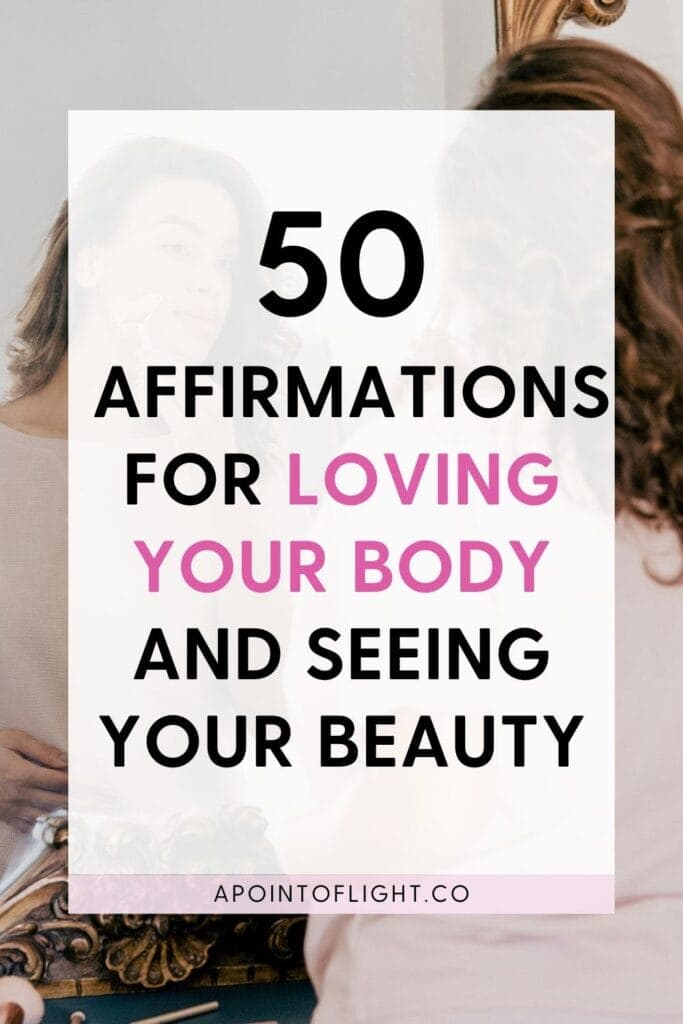 50 affirmations for Loving Your Body and seeing your beauty