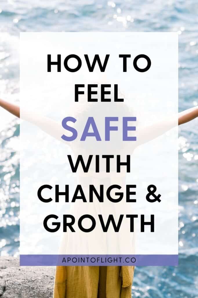 how to feel safe with change and growth