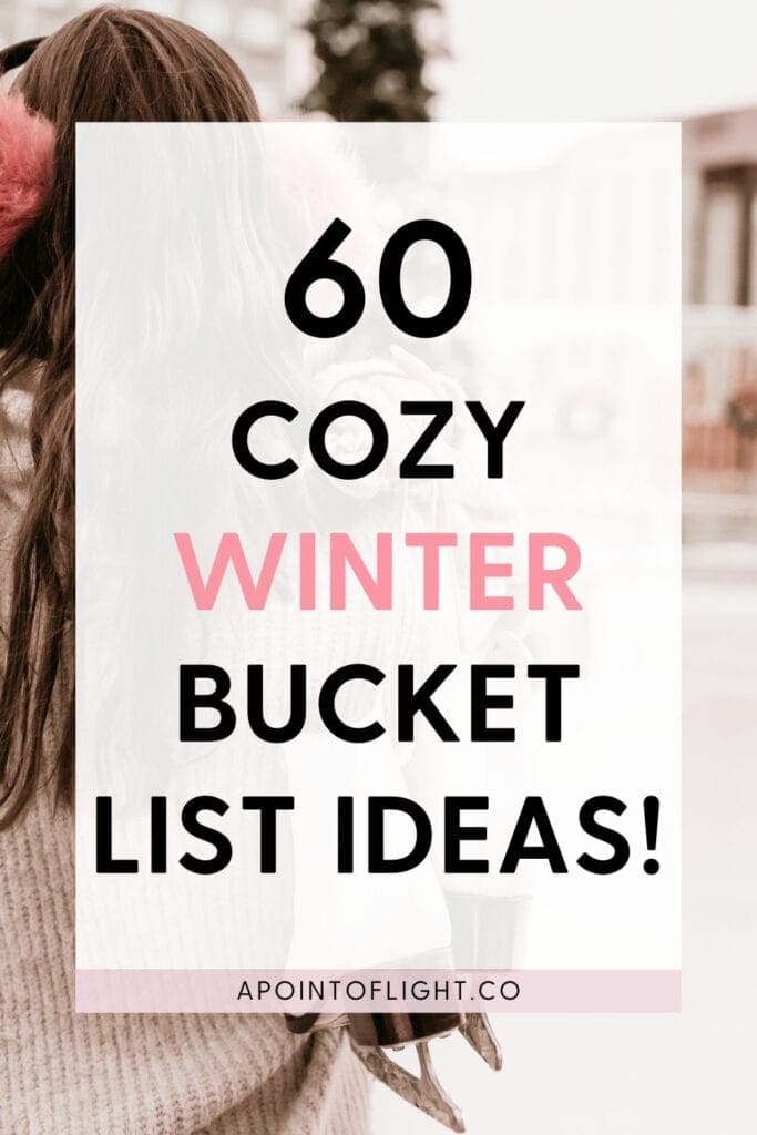 60 Cozy Winter Bucket List Ideas