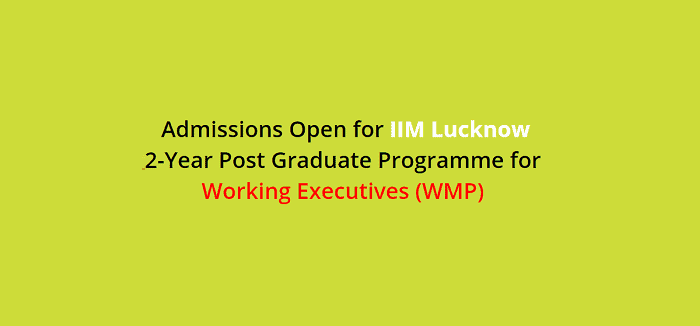 Admission Open for WMP 2019-21 Batch At IIM Lucknow