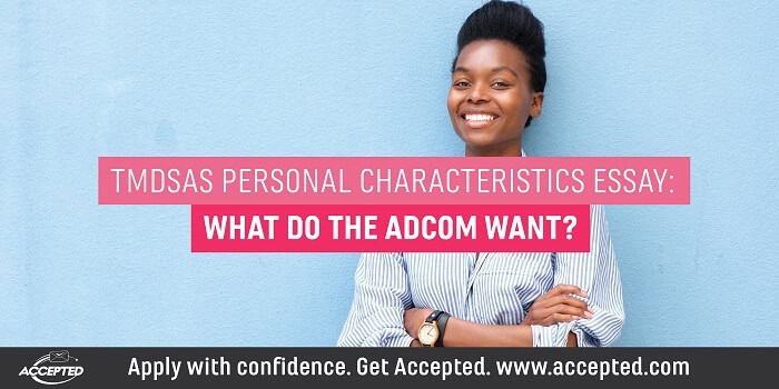 TMDSAS Personl Characteristics Essay What Do the Adcom Want