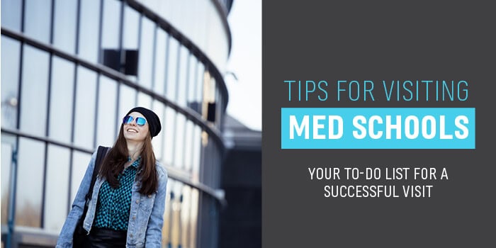 Tips for Visiting Med Schools Your To Do list for a Successful Visit