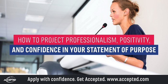 How to project professionalism, positivity and confidence in your statement of purpose