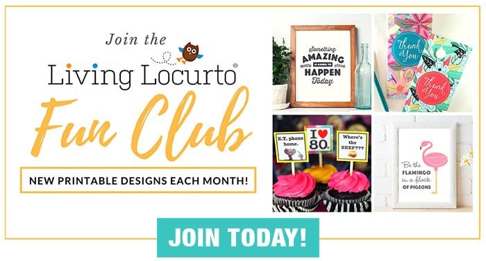 Join the Living Locurto Fun Club! Membership with fun printables each month.