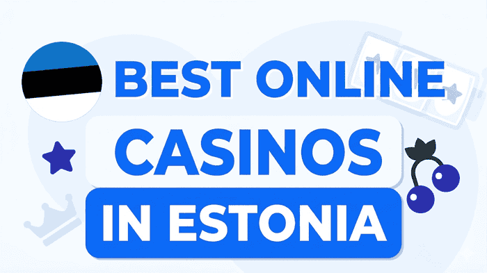 Best Estonian Online Casinos to play for real money! 