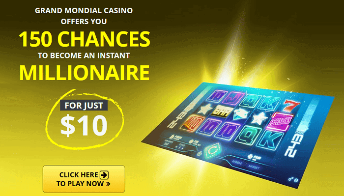 Get your 150 free spins to Grand Mondial Casino after making a deposit of $10. 
