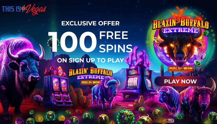 This Is Vegas Casino 100 Free Spins on Blazing Bufallo Extreme 