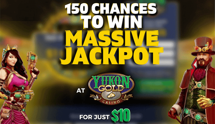 Deposit $10 and get 150 free chances at Yukon Gold Casino 