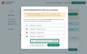 Dedicated IP for Teams showing how to select a location with 'I understand that location selection is irreversible' checkbox highlighted.