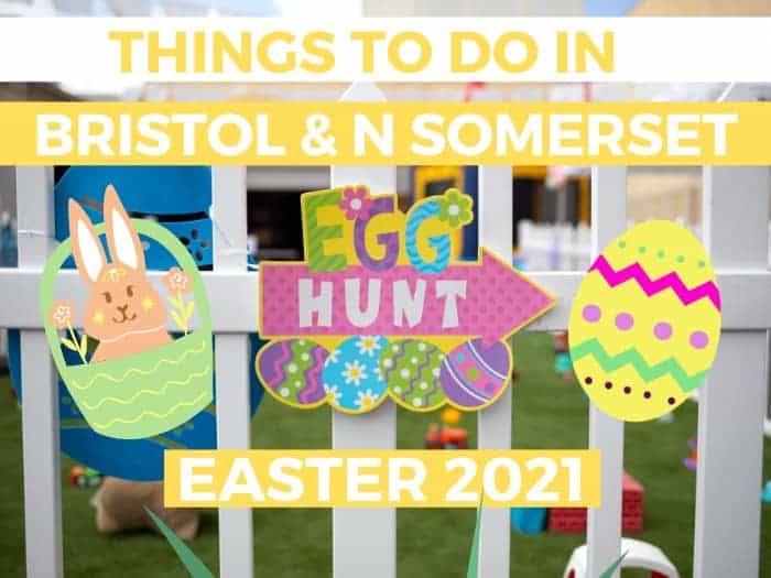 Things to do this Easter Bristol and Northcombe Somerset with kids 2021