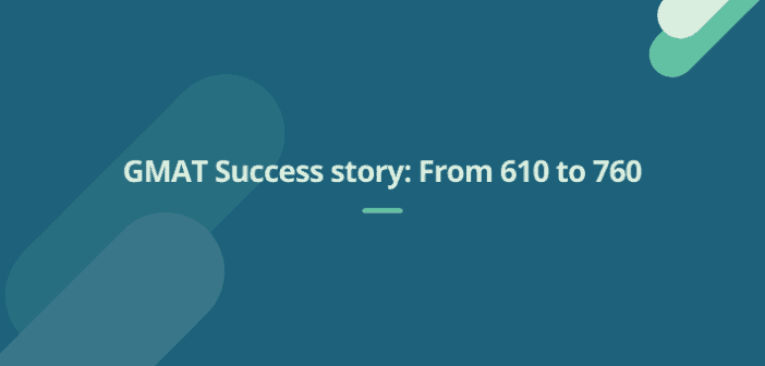 GMAT Success story: From 610 to 760
