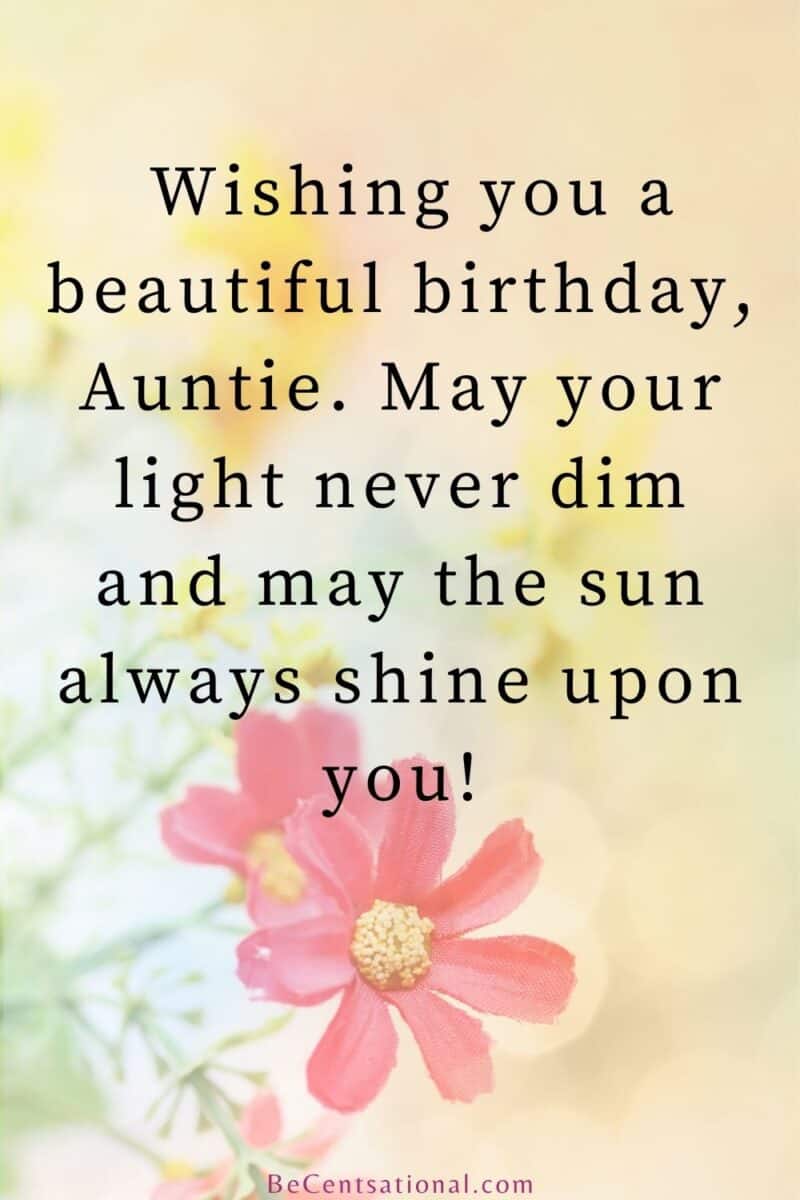 Wishing you a beautiful birthday, Auntie. May your light never dim and may the sun always shine upon you! on a flower background.