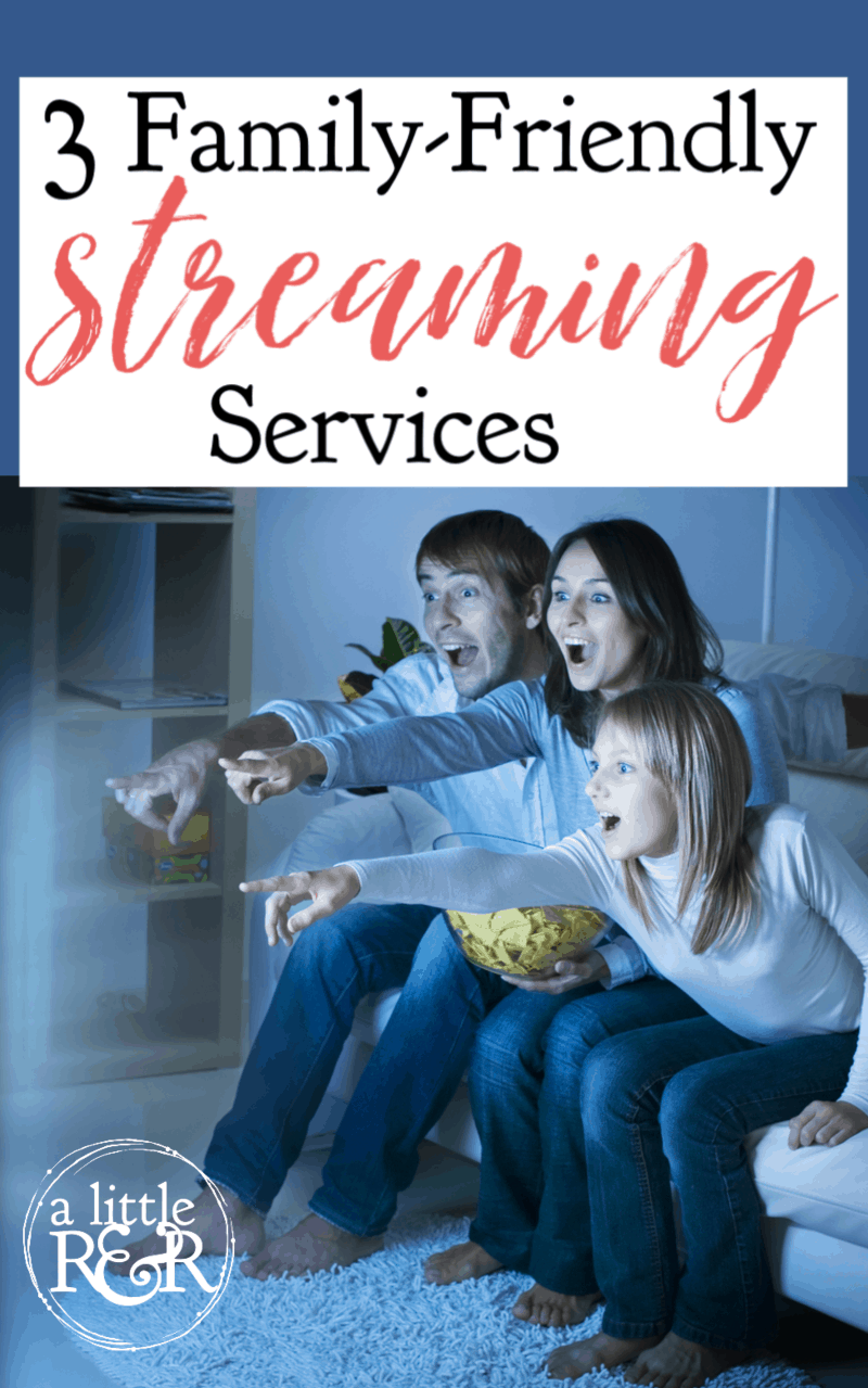 3 FamilyFriendly Streaming Services + More A Little R & R