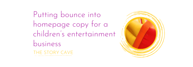 Putting bounce into homepage copy for a children’s entertainment business