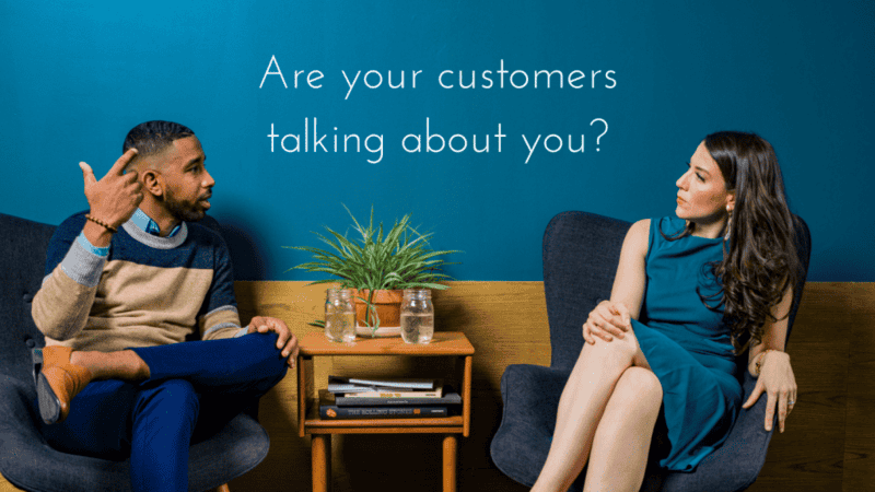 Are your customers talking about you?