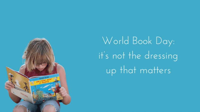 World Book Day it’s not the dressing up that matters