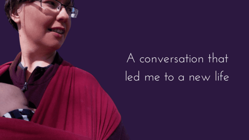 A conversation that led me to a new life