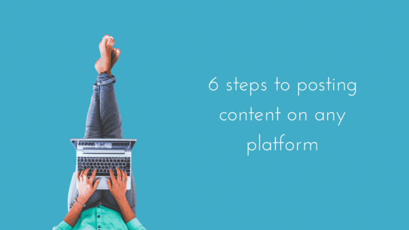 6 steps to posting content on any platform