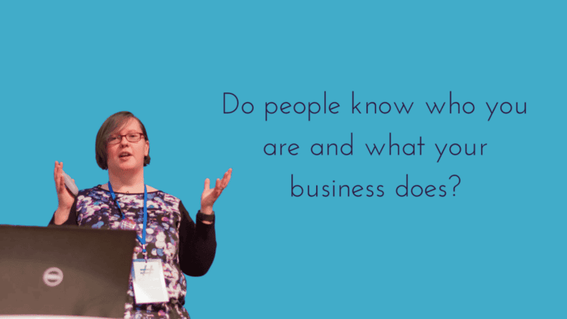 Do people know who you are and what your business does
