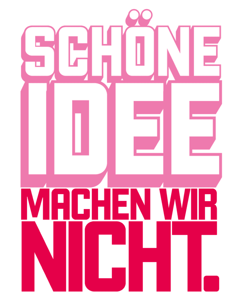 Schöne Idee machen wir nicht