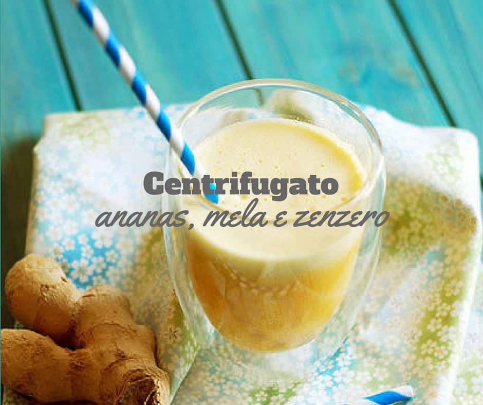 Centrifugato ananas mela e zenzero