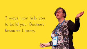3 ways I can help you to build your Business Resource Library