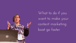 What to do if you want to make your content marketing boat go faster​