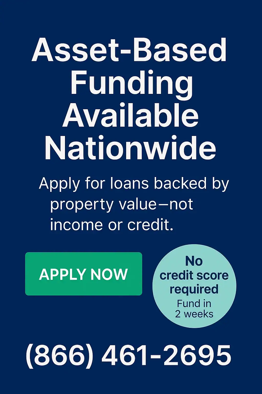Sidebar banner promoting nationwide asset-based hard money loans. Features bold headline, subtext highlighting property-backed approvals with no income or credit requirements, green CTA button labeled “Apply Now,” and badge stating “No credit score required – Fund in 2 weeks.” Designed for right-side placement on loan program and blog pages.