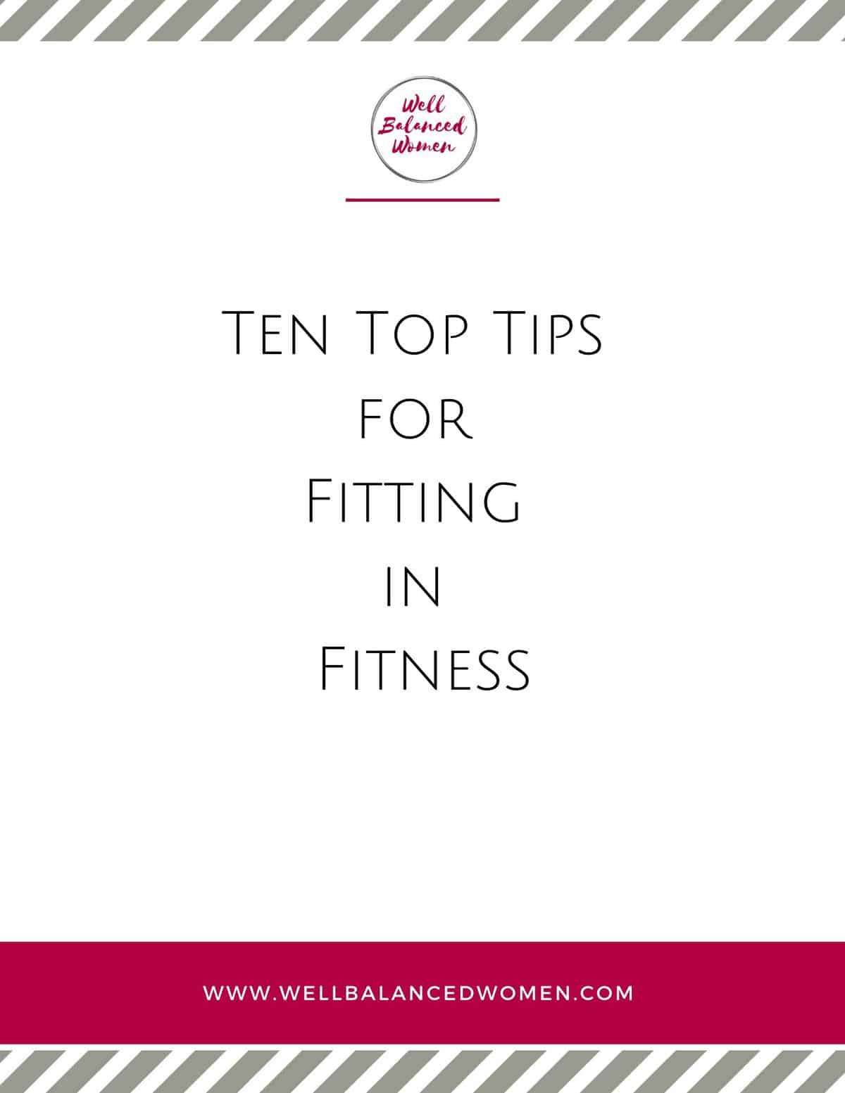 Ten Top Tips for Fitting in Fitness - Well Balanced Women