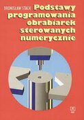 Stach B.: Podstawy programowania obrabiarek sterowanych numerycznie. WSiP, Warszawa 1999 Stach B.: Podstawy programowania obrabiarek sterowanych numerycznie. WSiP, Warszawa 1999