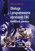 Habrat W.: Operator obrabiarek sterowanych numerycznie. KaBe, Krosno 2003 Habrat W.: Operator obrabiarek sterowanych numerycznie. KaBe, Krosno 2003
