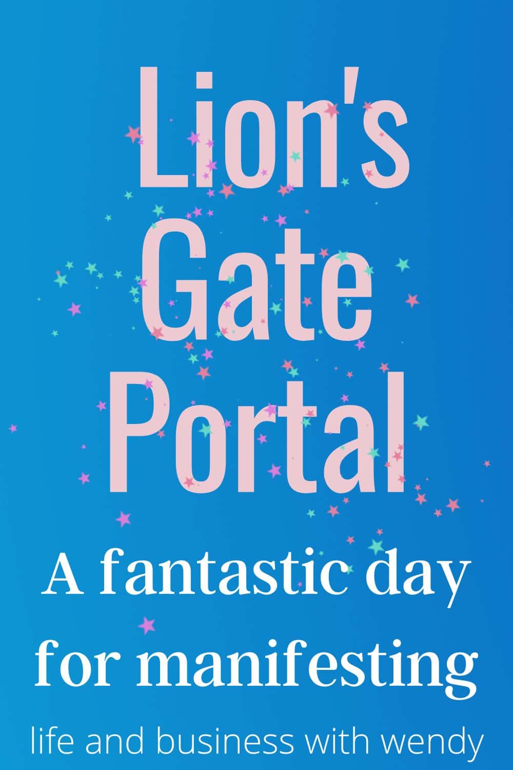 The Lion's Gate Portal is said to be the luckiest day of the year and a fantastic day for manifesting your dream life