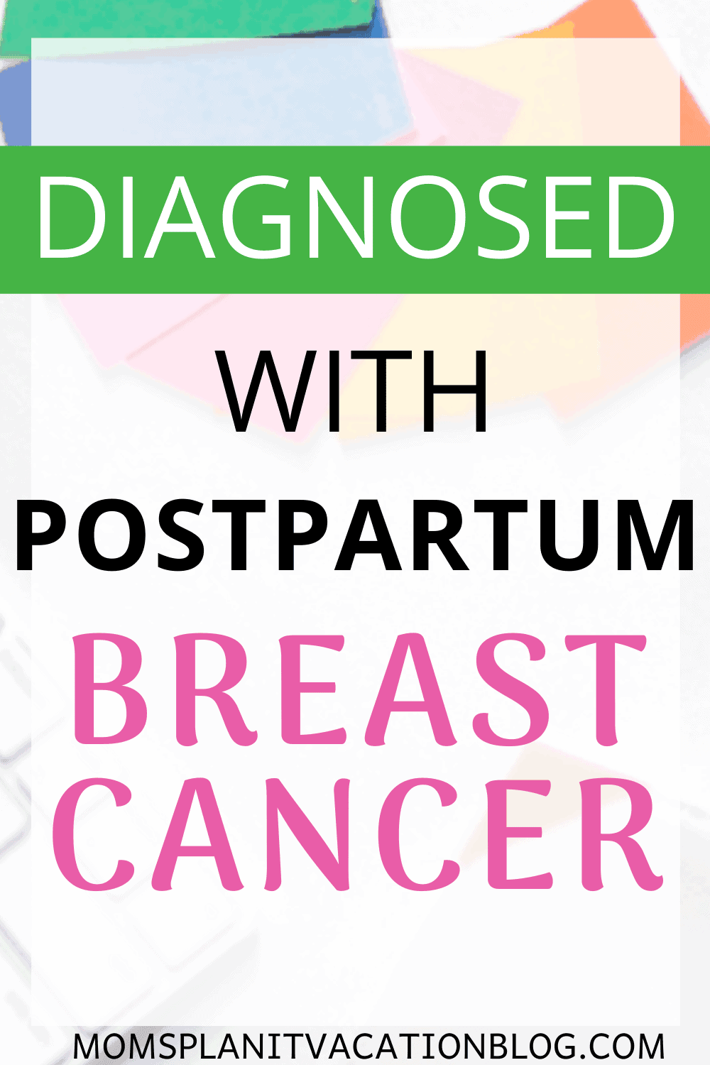 colorful paper with text overlay "diagnosed with postpartum breast cancer"