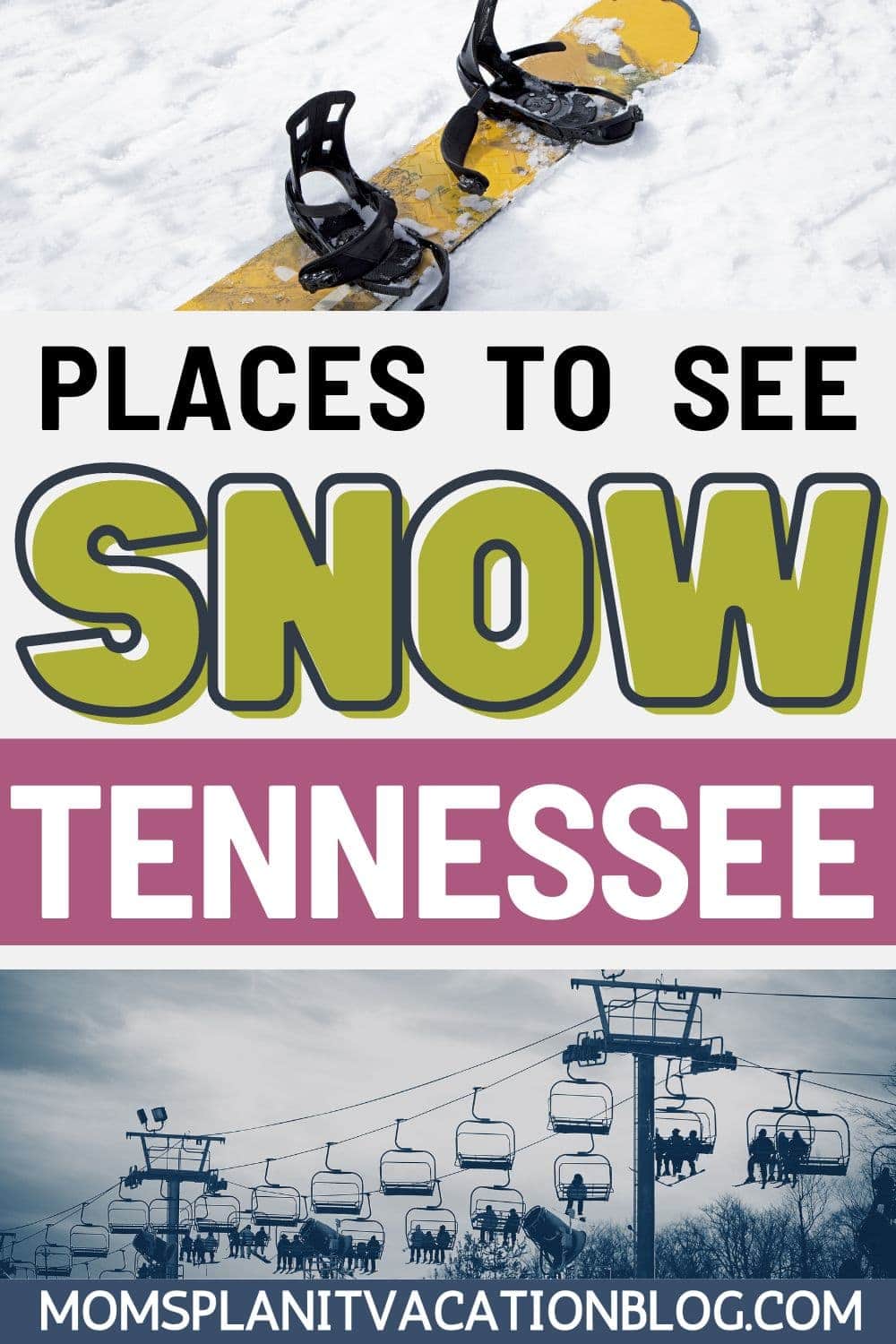 snowboard and ski lift with text overlay Places to see Snow Tennessee