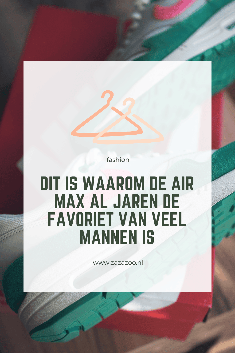 Dit is waarom de Air Max al jaren de favoriet van veel mannen is