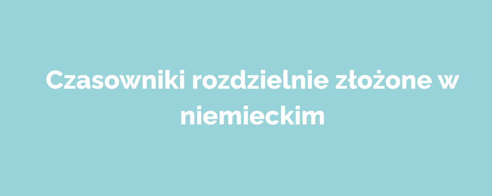 Czasowniki rozdzielnie złożone w niemeickim