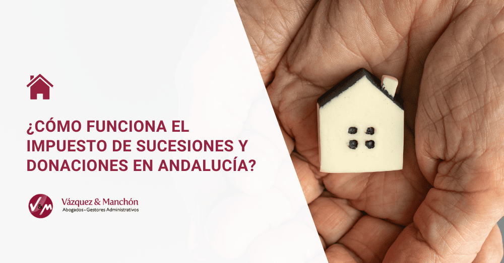 Impuesto de sucesiones y donaciones en Andalucía