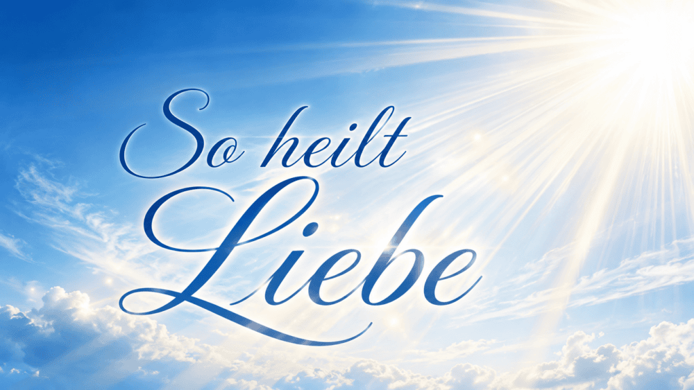 Heilung durch Liebe