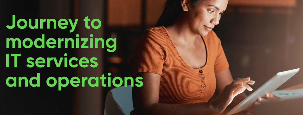 Journey to modernizing IT services and operations