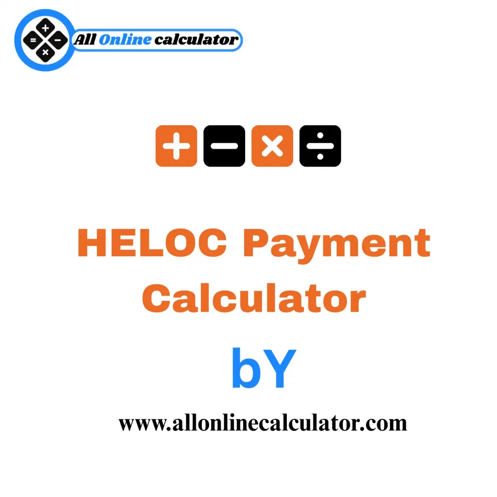 HELOC Payment Calculator 1 Online HELOC Payment Calculator to estimate monthly payments and interest for home equity line of credit