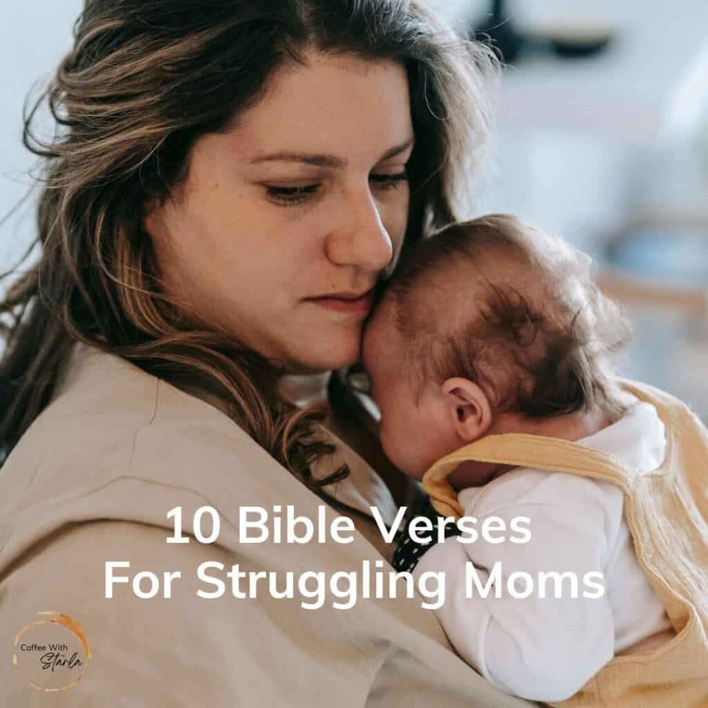 10 Bible Verses For Struggling Moms - Coffee With Starla