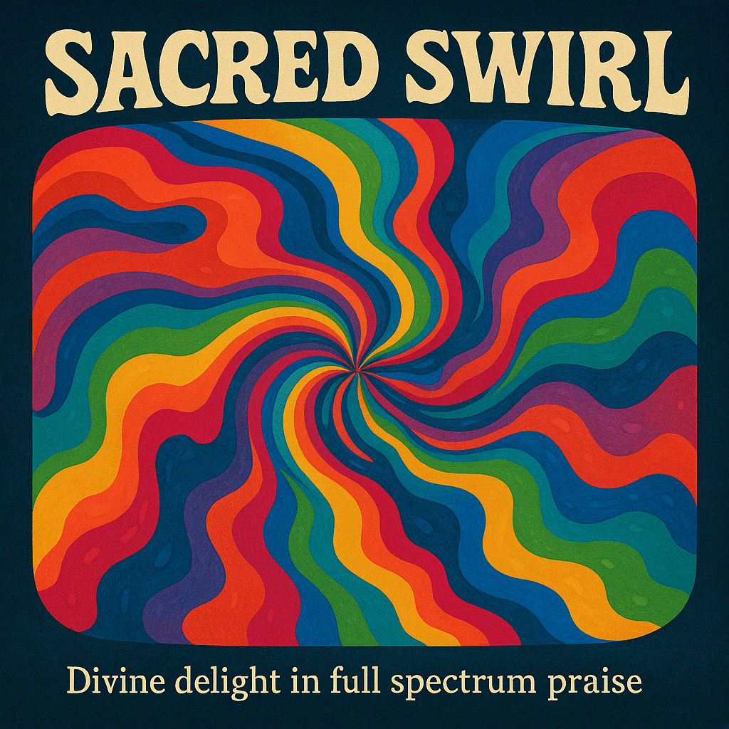 Psychedelic swirl of radiant rainbow colors on deep navy background, with bold cream title “Sacred Swirl” and tagline “Divine delight in full spectrum praise.”