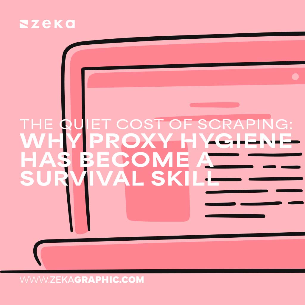 Why Proxy Hygiene Has Become a Survival Skill