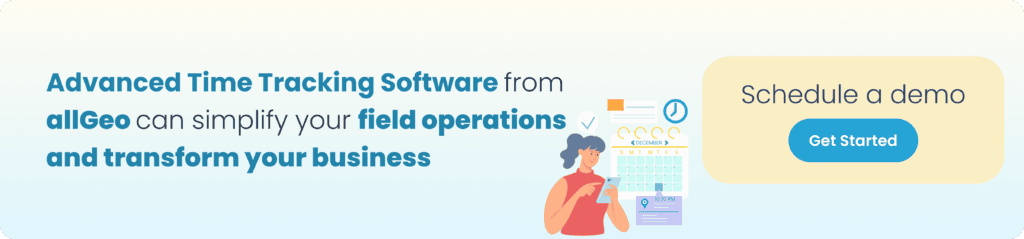 Schedule a demo with allGeo to get the benefits of time tracking.