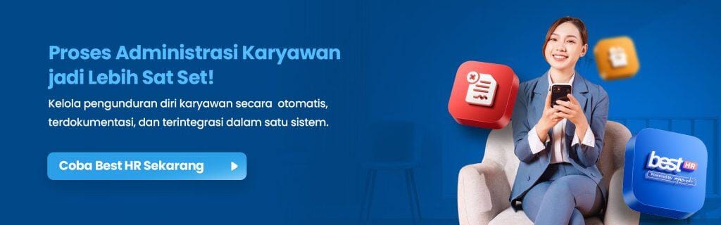 Pakai BEST HR kelola pengunduran diri karyawan secara otomatis terdokumentasi dan terintegrasi dalam satu sistem