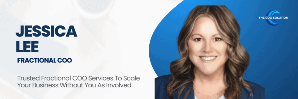 COO for hire banner featuring Jessica Lee, smiling in a professional headshot against a blue-and-white background. The text reads: “Jessica Lee – Fractional COO. Trusted Fractional COO Services to Scale Your Business Without You As Involved.” The COO Solution logo is in the top right.