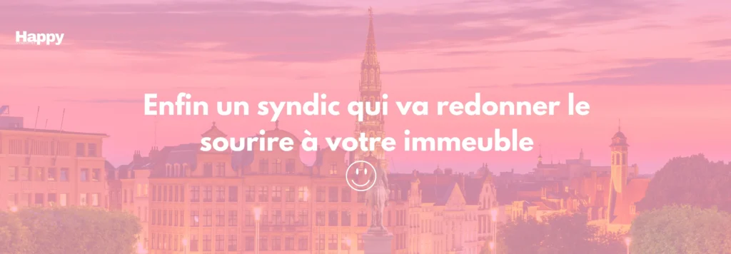 Enfin un syndic qui va redonner le sourire à votre immeuble à Bruxelles, Etterbeek, Auderghem, Woluwé, ...
