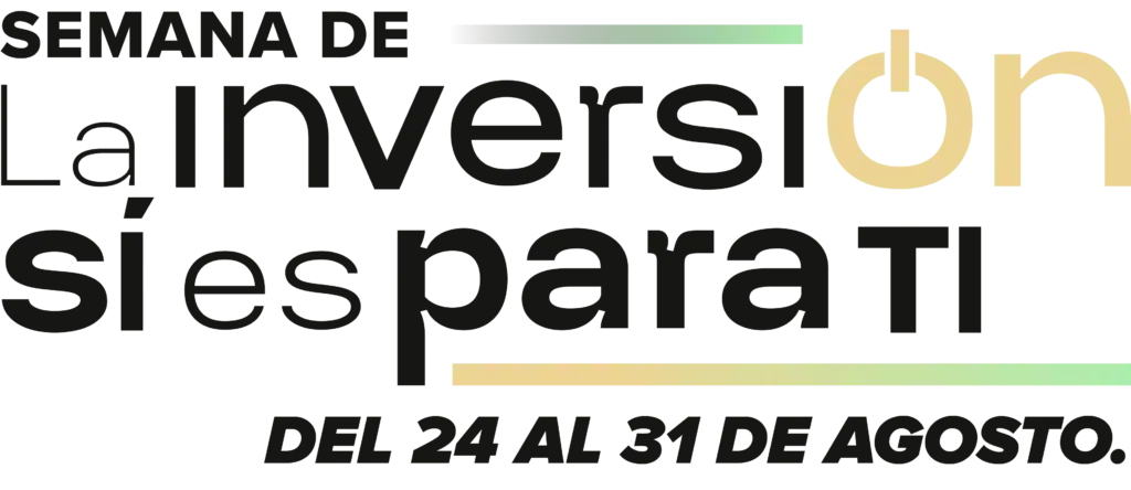 La semana de la Inversión, sí es para ti